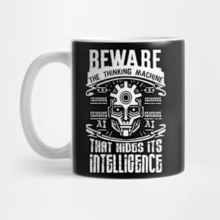 Beware The Thinking Machine That Hides Its Intelligence Mug